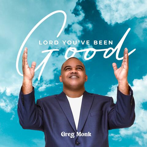 Lord You've Been Good
