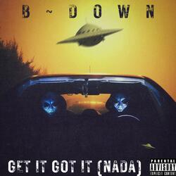 Get It Got It (Nada)