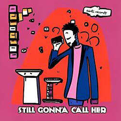 Still Gonna Call Her
