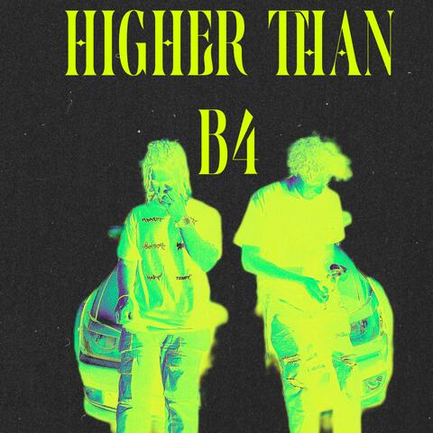 HIGHER THAN B4
