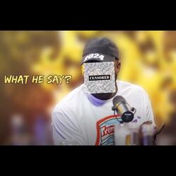 WHAT HE SAY