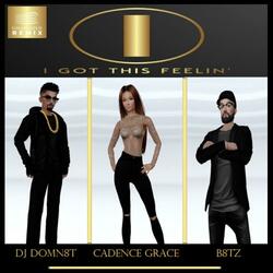 I Got This Feelin' (feat. Cadence Grace & DJ DOMN8T)