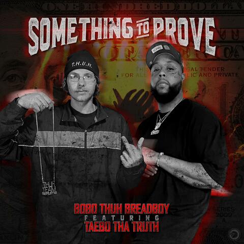Something To Prove (feat. Taebo Tha Truth)