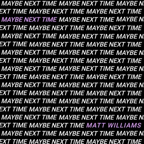 Maybe Next Time