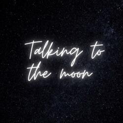 Talking To The Moon