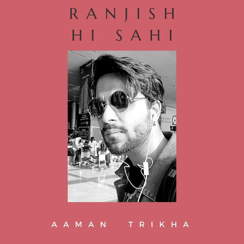 Ranjish Hi Sahi
