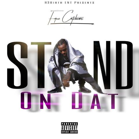 Stand On Dat