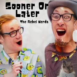Sooner Or Later