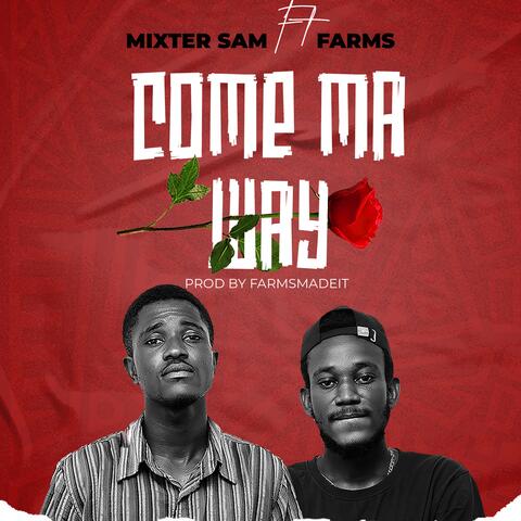 Come Ma Way (feat. Farms)