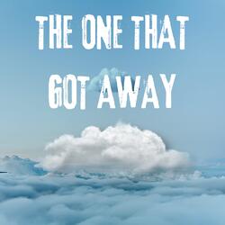 The One That Got Away