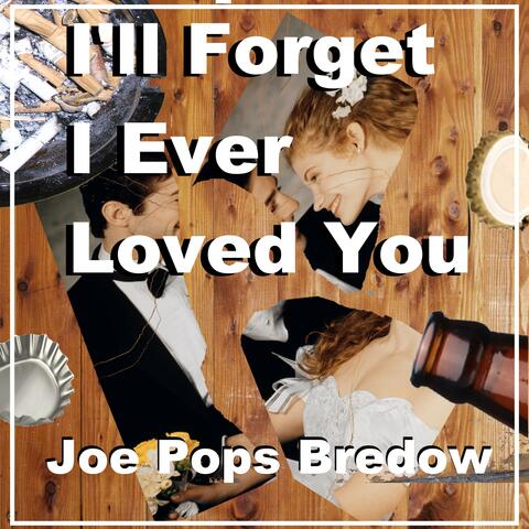I'll Forget I Ever Loved You