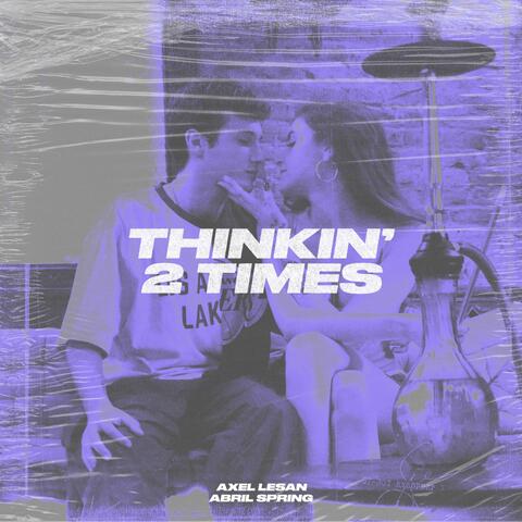 THINKIN´ 2 TIMES (feat. Abril spring)