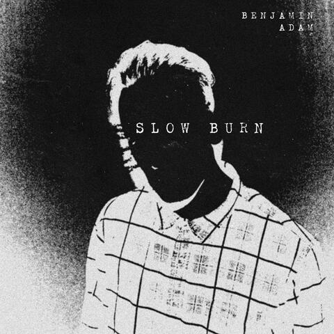 SLOW BURN