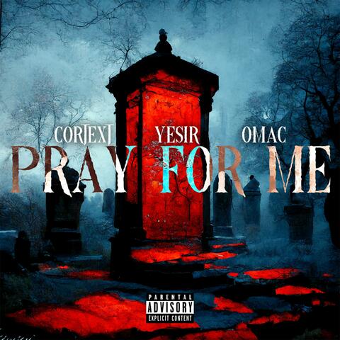 Pray For Me (feat. Yesir & Omac)