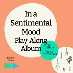 In a Sentimental Mood 65 bpm D Minor Backing Track No Drums