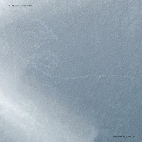 i stare into the dark