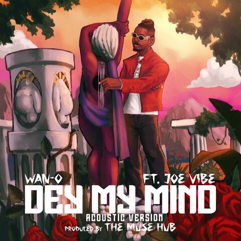Dey My Mind (feat. Joe Vibe) [Acoustic Version]