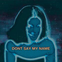 DON'T SAY MY NAME (feat. 2flowJay)