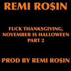 Fuck Thanksgiving, November is Halloween, Pt. 2
