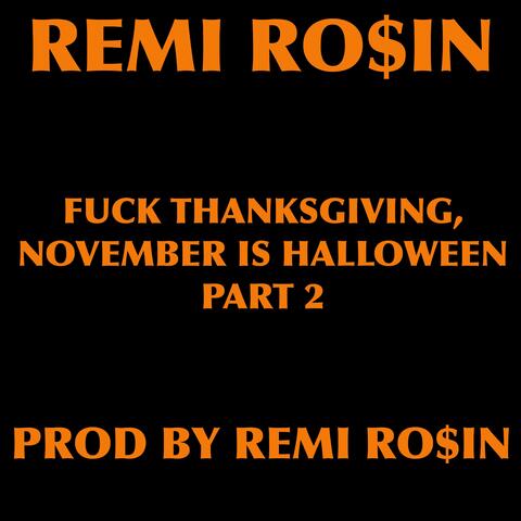 Fuck Thanksgiving, November is Halloween, Pt. 2