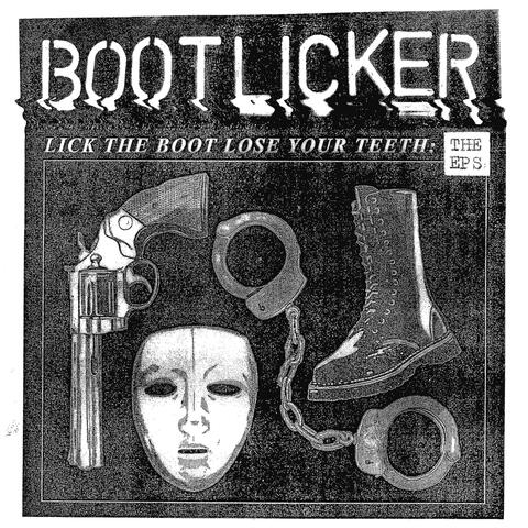 Lick The Boot, Lose Your Teeth: The EP's