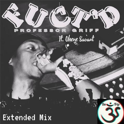 Fuct'd Extended (feat. Ohene Savant) [RMN & JusJez Remix Da-Trip Extended Mix]