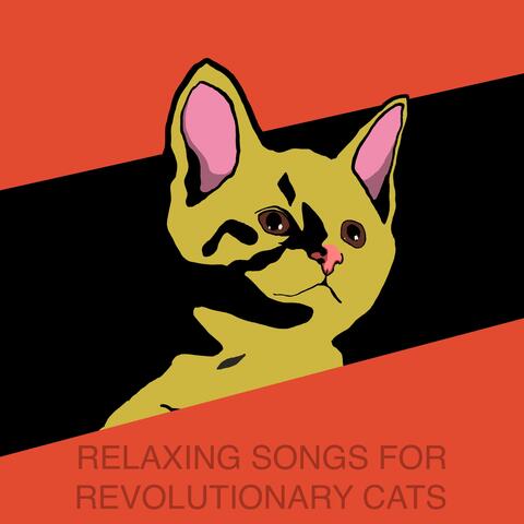 Relaxing Songs for Revolutionary Cats