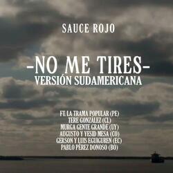 No me tires (feat. La Trama Popular, Tere González, Murga Gente Grande, Yesid y Augusto Mesa, Gerson Eguiguren, Pablo P. Donoso & Luis Eguiguren)