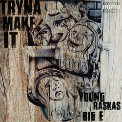 Tryna Make It (feat. Big E)