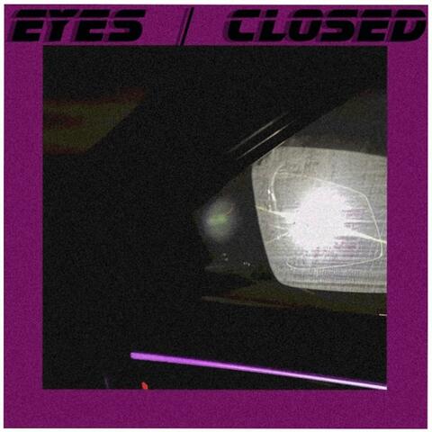Eyes / Closed