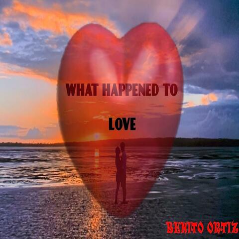 What Happened to Love