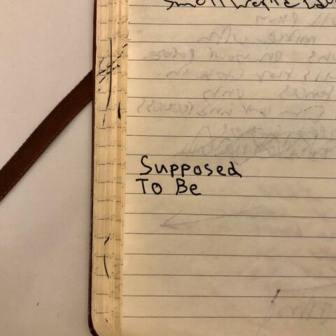 Supposed To Be