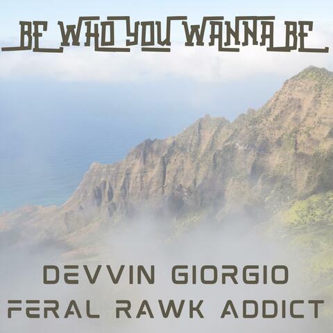 Be Who You Wanna Be