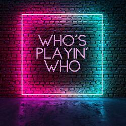Who's Playin Who (feat. Molasses)
