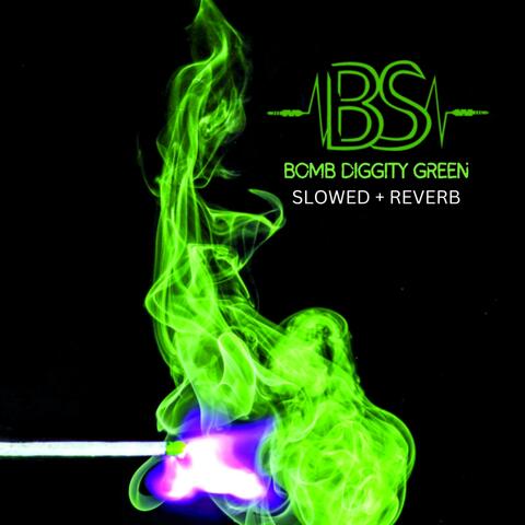 Bomb Diggity Green (Slowed + Reverb)