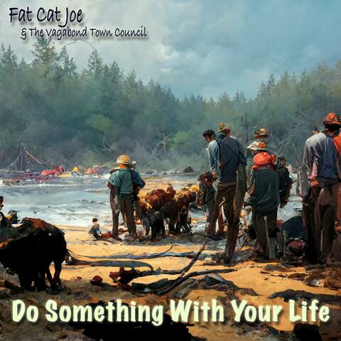 Do Something With Your Life