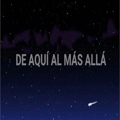 De Aqui Al Mas Alla