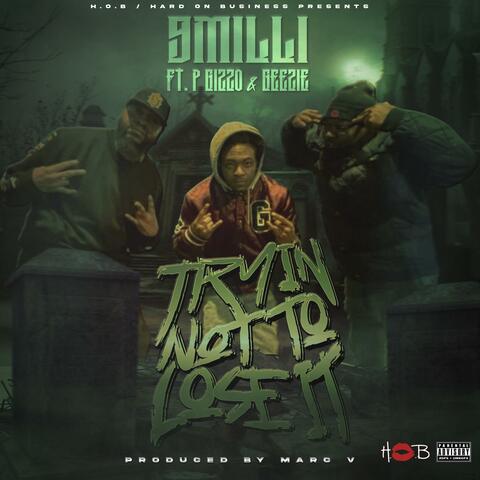 TRYIN NOT 2 LOSE IT (feat. P GIZZO & GEEZIE)