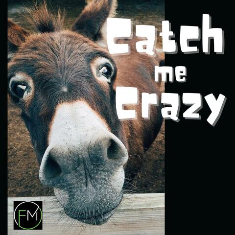 Catch Me Crazy