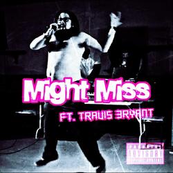 Might Miss (feat. Travis Bryant)