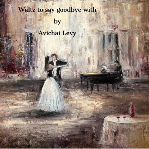 Waltz to say goodbye with