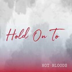 Hold On To