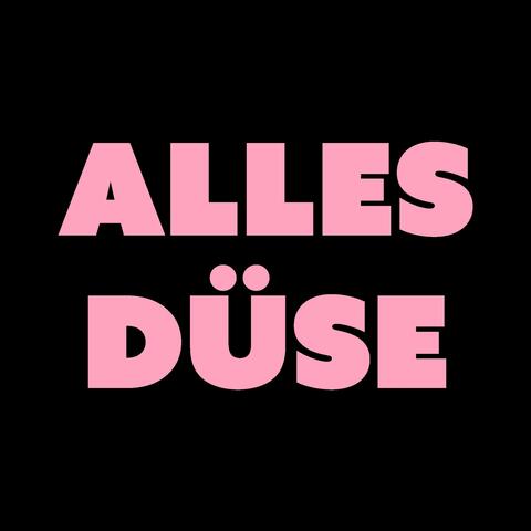 Alles Düse