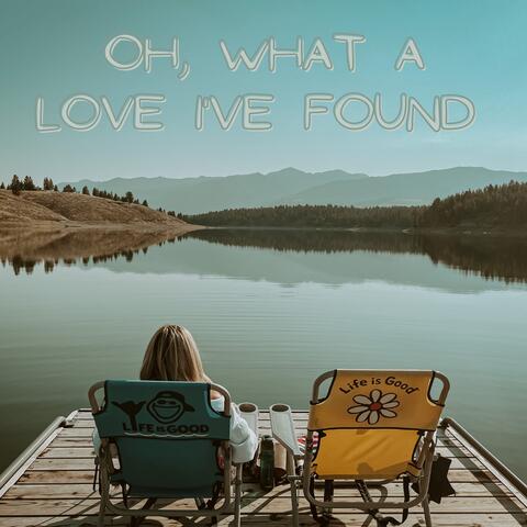 Oh, What a love