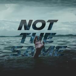Not The Same