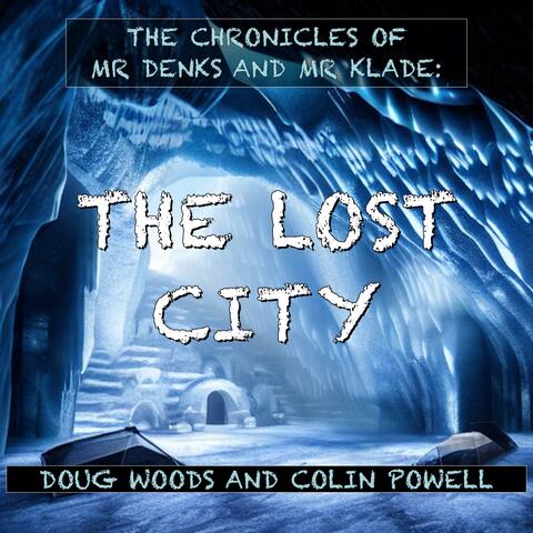 The Chronicles of Mr Denks and Mr Klade (The Lost City)