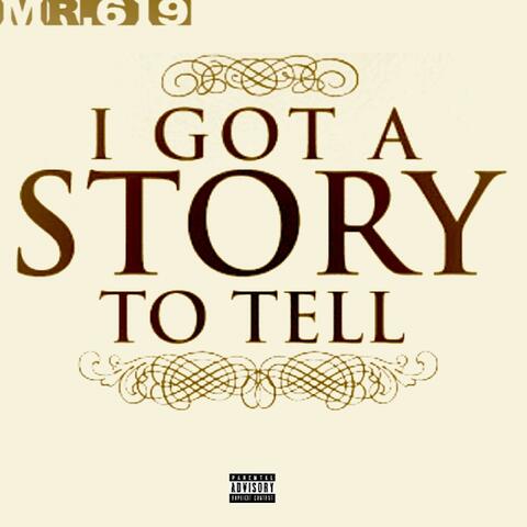 I Got A Story To Tell