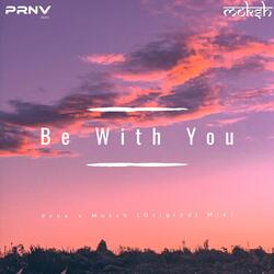 Be With You (feat. PRNV)
