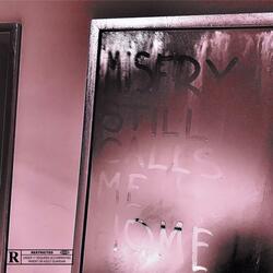 misery still calls me home