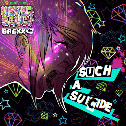 Such A Suicide! (feat. Brexx <3)